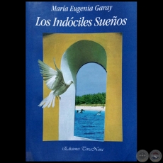 LOS INDCILES SUEOS - Autora: MARA EUGENIA GARAY - Ao 1999